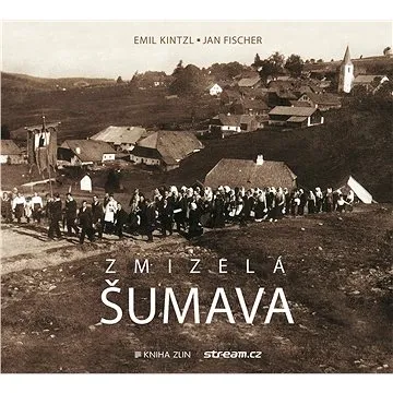 Zmizelá Šumava (978-80-747-3390-1)