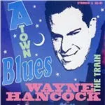 A-town blues - Wayne Hancock LP