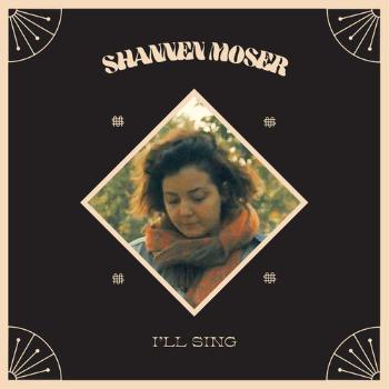 MOSER, SHANNEN - I'LL SING, Vinyl