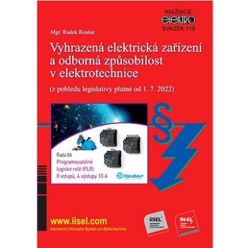 Vyhrazená elektrická zařízení a odborná způsobilost v elektrotechnice (z pohledu legislativy platné (978-80-87942-99-4)