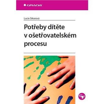 Potřeby dítěte v ošetřovatelském procesu (978-80-247-3593-1)