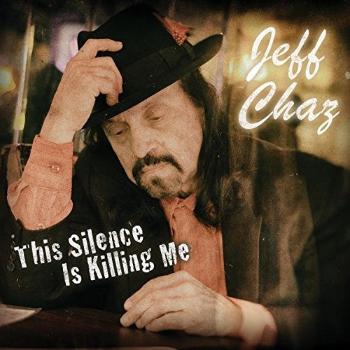 CHAZ, JEFF - THIS SILENCE IS KILLING ME, CD