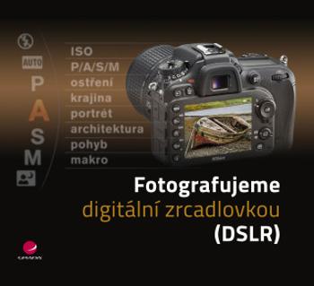 Fotografujeme digitální zrcadlovkou - Luděk Bouška, Martin Lukeš - e-kniha