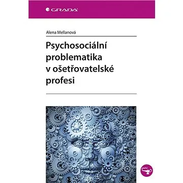 Psychosociální problematika v ošetřovatelské profesi (978-80-247-5589-2)