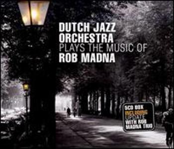 DUTCH JAZZ ORCHESTRA - PLAYS THE MUSIC OF ROB MADNA, CD