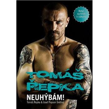 Tomáš Řepka: Neuhýbám! (978-80-747-5040-3)