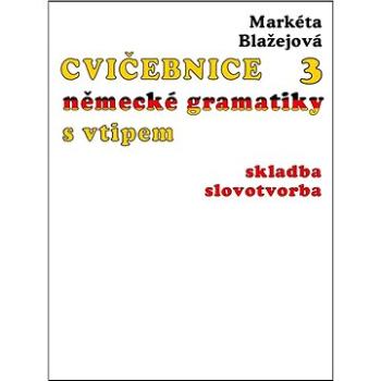 Cvičebnice německé gramatiky s vtipem, díl 3 (978-80-748-2364-0)