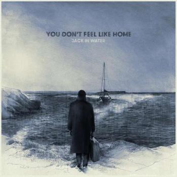 JACK IN WATER - YOU DON'T FEEL LIKE HOME, Vinyl