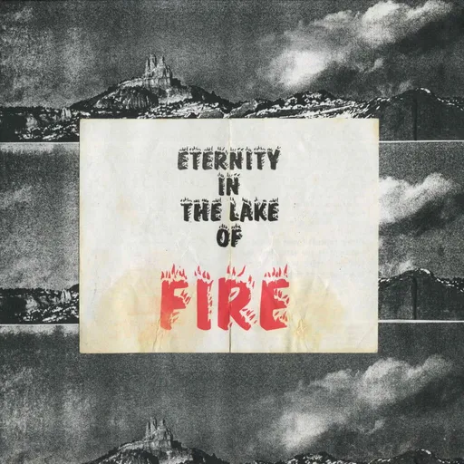 ETERNITY IN THE LAKE OF FIRE