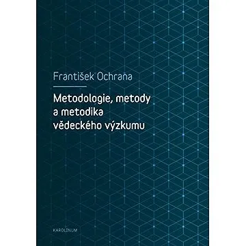Metodologie, metody a metodika vědeckého výzkumu (9788024642048)