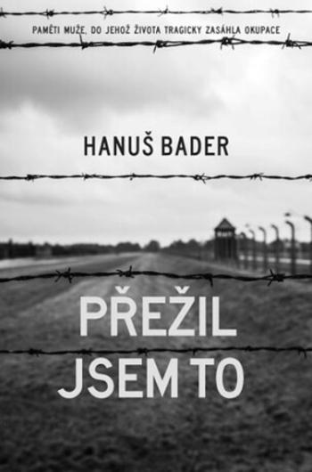 Přežil jsem to - Hanuš Bader