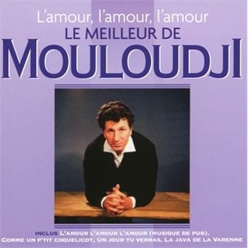 Mouloudji - L'amour, L'amour, L'amour - Le Meilleur De Mouloudji, CD