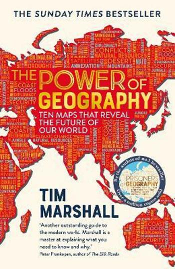 The Power of Geography : Ten Maps That Reveal the Future of Our World - Tim Marshall