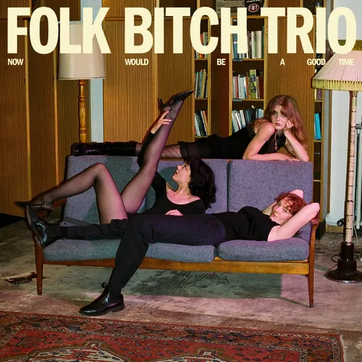 Folk Bitch Trio, FOLK BITCH TRIO - NOW WOULD BE A GOOD TIME (1CD), CD