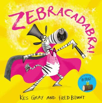 Zebracadabra! - Kes Gray