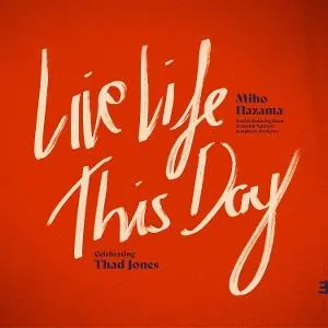 Miho Hazama & Danish Radio Big Band, LIVE LIFE THIS DAY: CELEBRATING THAD JONES, CD