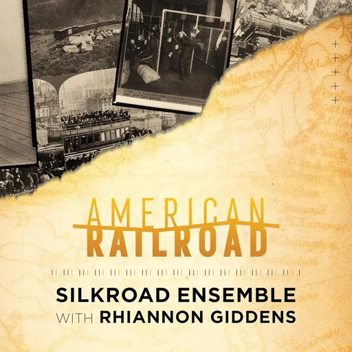 Silkroad Ensemble & Rhiannon Giddens, AMERICAN RAILROAD, CD