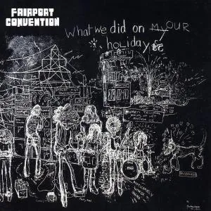 Fairport Convention, WHAT WE DID ON HOUR HOLIDA, CD