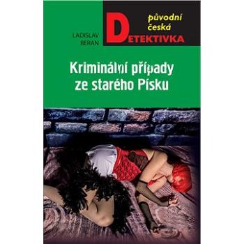 Kriminální případy ze starého Písku (978-80-243-8305-7)