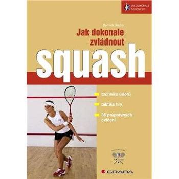 Jak dokonale zvládnout squash (80-247-1462-0)