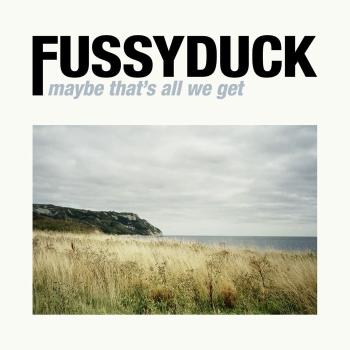 FUSSYDUCK - MAYBE THAT'S ALL WE GET, CD