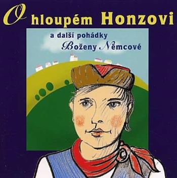 ROZPRÁVKY, Božena Němcová, čtou Petr Nárožný, Oldřich Kaiser a další : O hloupém Honzovi a další pohádky, CD