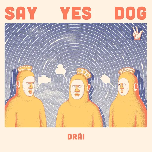 SAY YES DOG - DRŽI LP