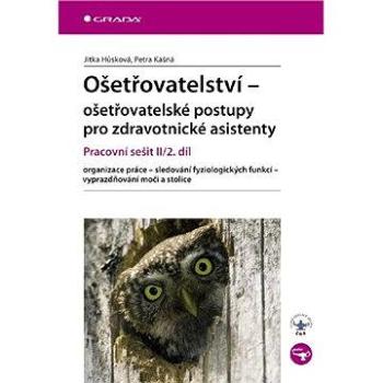 Ošetřovatelství - ošetřovatelské postupy pro zdravotnické asistenty (978-80-247-2854-4)