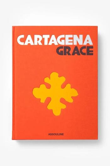 Kniha Assouline Cartagena Grace by Lauren Santo Domingo and Johanna Ortiz, English