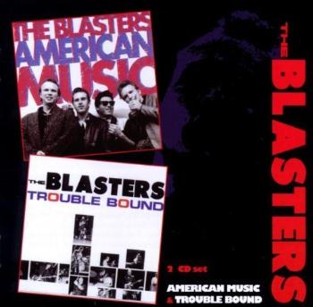 BLASTERS - AMERICAN MUSIC/TROUBLE BOUND, CD