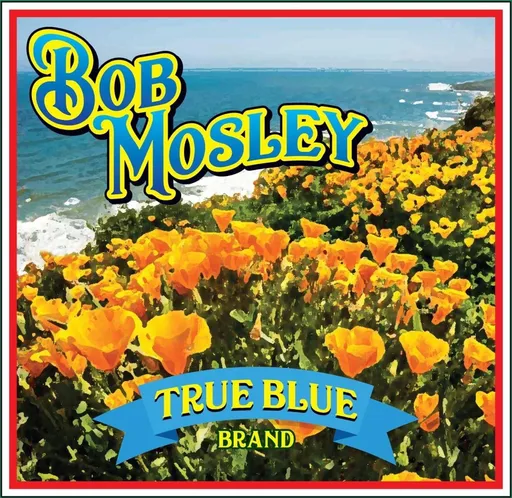 Bob Mosley, TRUE BLUE, CD