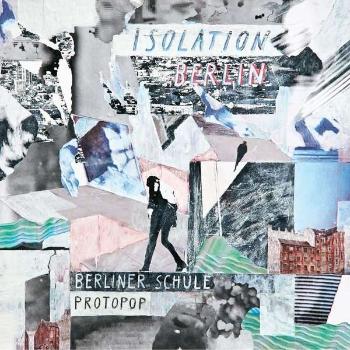 ISOLATION BERLIN - BERLINER SCHULE/PROTOPOP, CD