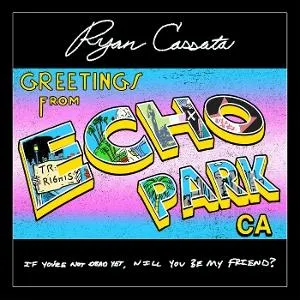 Ryan Cassata, CASSATA, RYAN - GREETINGS FROM ECHO PARK 1 CD, CD