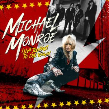 MONROE, MICHAEL - I LIVE TOO FAST TO DIE YOUNG, CD