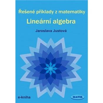 Řešené příklady z matematiky - Lineární algebra (978-80-877-1106-4)