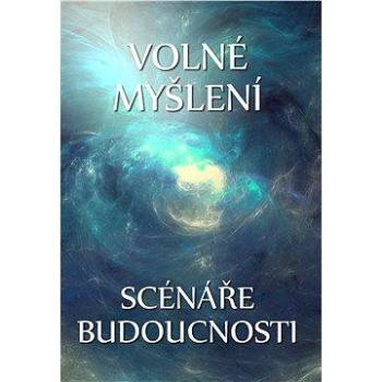 Volné myšlení: Scénáře budoucnosti (978-80-260-7631-5)