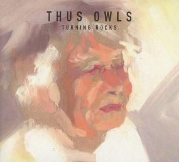 THUS:OWLS - TURNING ROCKS, CD