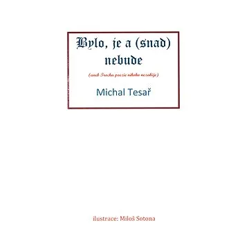 Bylo, je a (snad) nebude (978-80-751-2195-0)