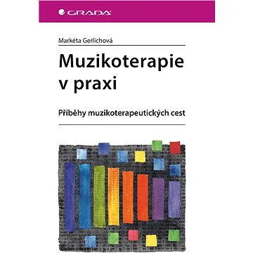 Muzikoterapie v praxi (978-80-247-4581-7)