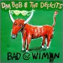 DM Bob & The Deficits, BAD WITH WIMEN, CD