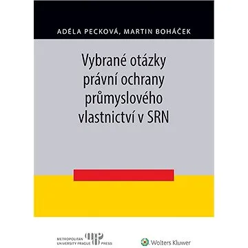 Vybrané otázky právní ochrany průmyslového vlastnictví v SRN (978-80-759-8460-9)