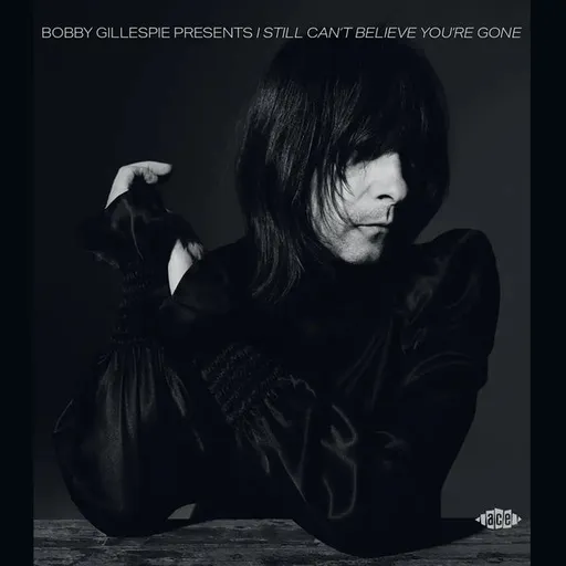 Rôzni umelci, BOBBY GILLESPIE PRESENTS I STILL CAN'T BELIEVE YOU'RE GONE, CD