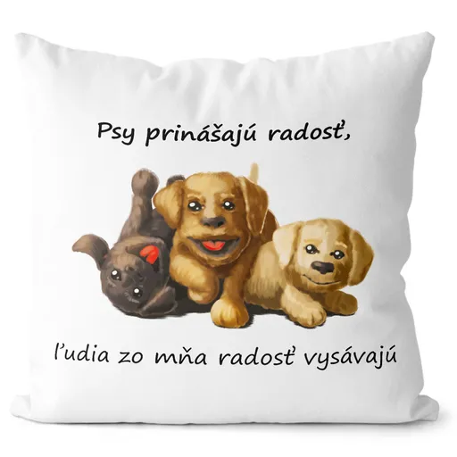 Vankúš Psi prinášajú radosť (Velikost: 55 x 55 cm)