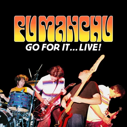 Fu Manchu, GO FOR IT...LIVE!, CD