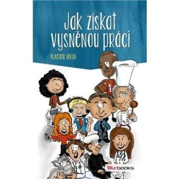 Jak získat vysněnou práci (978-80-265-0371-2)