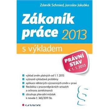 Zákoník práce 2013 - s výkladem (978-80-247-4628-9)