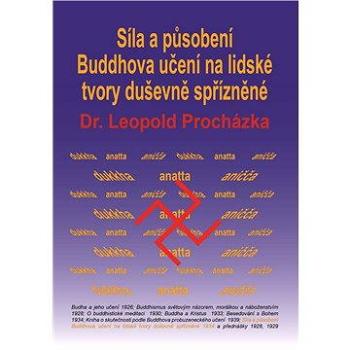 Síla a působení Buddhova učení na lidské tvory duševně spřízněné (978-80-880-8318-4)