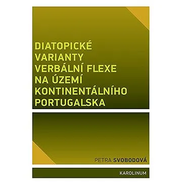 Diatopické varianty verbální flexe na území kontinentálního Portugalska (9788024645933)