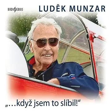 Luděk Munzar: ...když jsem to slíbil!
