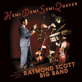 Raymond Scott, The Raymond Scott Big Band - Hemi Demi Semi Quaver: Buried Treasures Of The Raymond Scott Big Band, CD